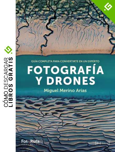 Fotograf&iacute;a y Drones: Gu&iacute;a completa para convertirte en un experto (FotoRuta n&ordm; 28)