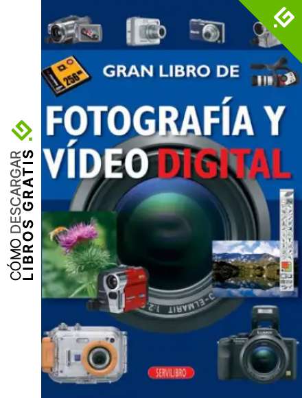 FOTOGRAFIA Y VIDEO DIGITAL (El Gran Libro De...)