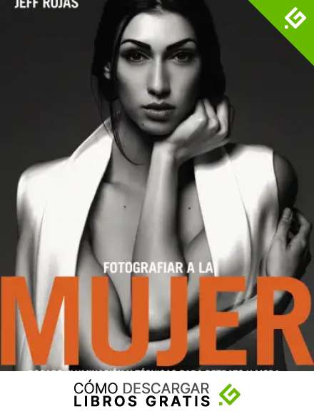 Fotografiar a la mujer: Posado, iluminaci&oacute;n y tecnicas de Retrato y Moda (Photoclub)