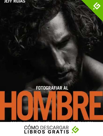 Fotografiar al hombre: Posado, iluminaci&oacute;n y t&eacute;cnicas de disparo para retrato y moda (PHOTOCLUB)