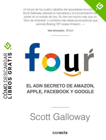 Four: El ADN secreto de Amazon, Apple, Facebook y Google (Conecta)
