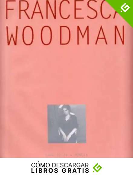 FRANCESCA WOODMAN. RETROSPECTIVA.