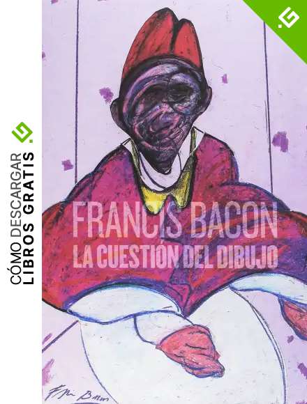 Francis Bacon. La cuesti&oacute;n del dibujo