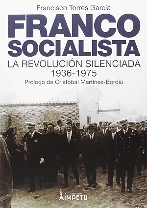 FRANCO SOCIALISTA: El franquismo social o la revoluci&oacute;n silenciada (Historia)