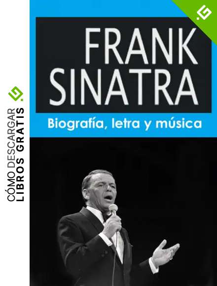 Frank Sinatra: Biograf&iacute;a, letra y m&uacute;sica