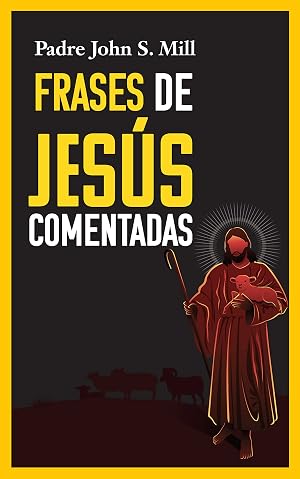 FRASES DE JES&Uacute;S COMENTADAS: 50 frases de Jesucristo para reflexionar