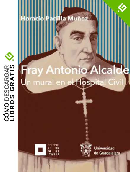 Fray Antonio Alcalde: Un mural en el hospital civil (Jalisco)