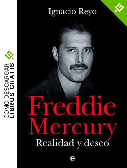 Freddie Mercury: Realidad y deseo