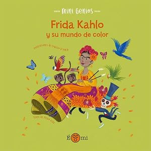 Frida Khalo y su mundo de color: 4 (Mini Genios)