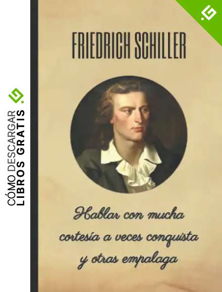 FRIEDRICH SCHILLER: Hablar con mucha cortes&iacute;a a veces conquista y otras empalaga: CUADERNO DE NOTAS. LIBRETA DE APUNTES, DIARIO PERSONAL O AGENDA PARA ... FRIEDRICH SCHILLER. CUADERNO DE CUMPLEA&Ntilde;OS.