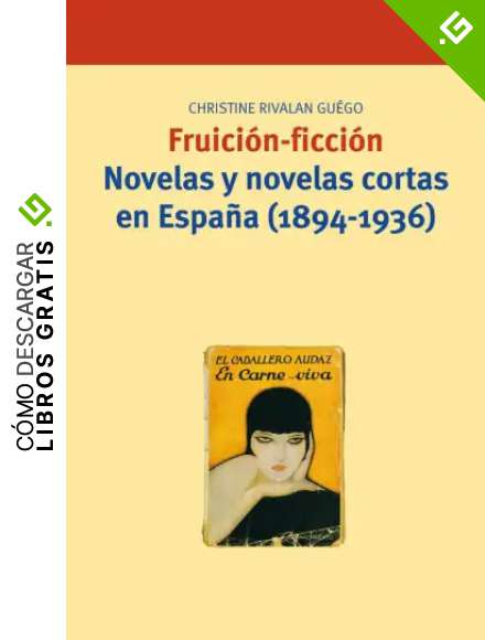 Fruici&oacute;n-ficci&oacute;n. Novelas y novelas cortas en Espa&ntilde;a (1894-1936): 180 (Biblioteconom&iacute;a y Administraci&oacute;n Cultural)