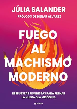 Fuego al machismo moderno: Respuestas feministas para frenar la nueva ola mis&oacute;gina (Lo m&aacute;s visto)