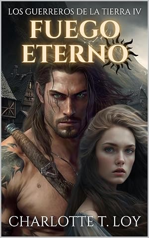 FUEGO ETERNO: LOS GUERREROS DE LA TIERRA IV