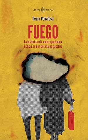 Fuego: ﻿La historia de la mujer que busc&oacute; justicia en una botella de gasolina