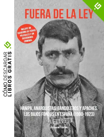 Fuera De La Ley: HAMPA, ANARQUISTAS, BANDOLEROS Y APACHES. LOS BAJOS FONDOS E (TRUE CRIME)