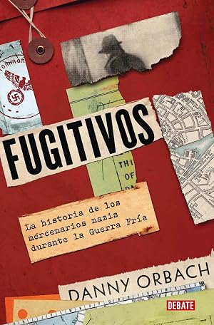 Fugitivos: La historia de los mercenarios nazis durante la Guerra Fr&iacute;a