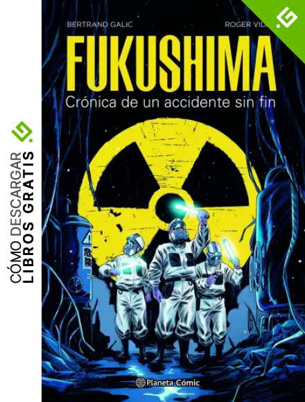Fukushima: Cr&oacute;nica de un accidente sin fin (Novela gr&aacute;fica)