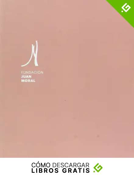 Fundaci&oacute;n Juan Moral. Cat&aacute;logo exposici&oacute;n