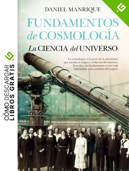 Fundamentos de cosmolog&iacute;a, la ciencia del universo (Divulgaci&oacute;n cient&iacute;fica)