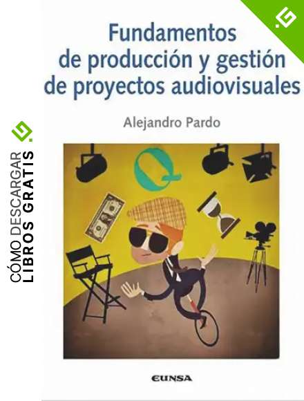 Fundamentos de producci&oacute;n y gesti&oacute;n de proyectos audiovisuales (Comunicaci&oacute;n)