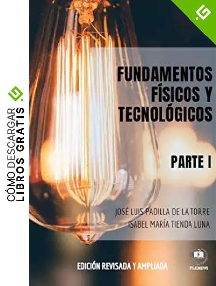 FUNDAMENTOS F&Iacute;SICOS Y TECNOL&Oacute;GICOS. PARTE I