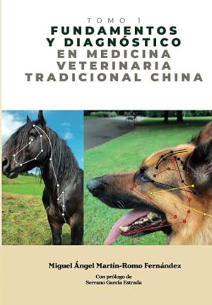 Fundamentos y Diagn&oacute;stico en Medicina Veterinaria Tradicional China: Medicina Tradicional China - Tomo 1