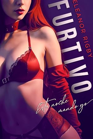 FURTIVO: Esta noche mando yo: Una novela er&oacute;tica con fuego y sangre