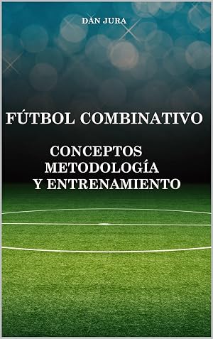 F&uacute;tbol Combinativo: Conceptos Metodolog&iacute;a y Entrenamiento