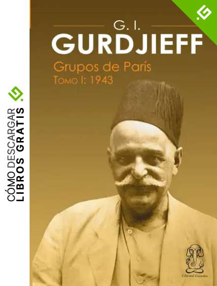 G. I. Gurdjieff, Grupos de Par&iacute;s, Tomo I 1943