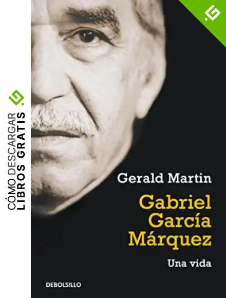 Gabriel Garc&iacute;a M&aacute;rquez: Una vida (Ensayo | Literatura)