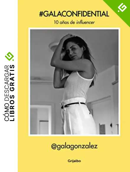 #GalaConfidential: 10 a&ntilde;os de influencer (Crecimiento personal)