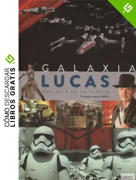 Galaxia Lucas. Mas all&aacute; de la fuerza
