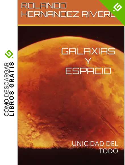 GALAXIAS Y ESPACIO: UNICIDAD DEL TODO