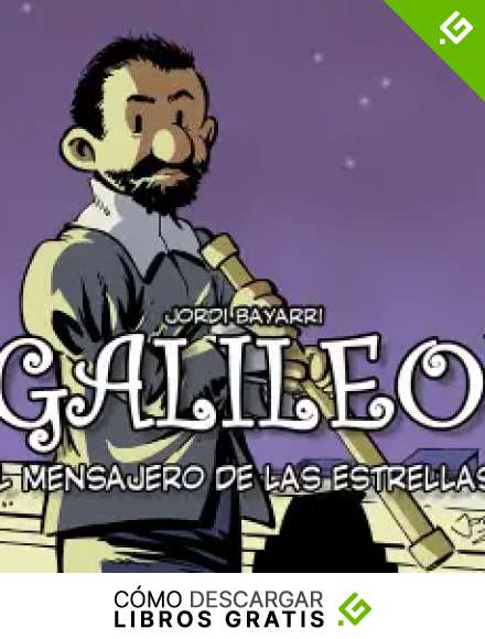 GALILEO, EL MENSAJERO DE LAS ESTRELLAS (Colecci&oacute;n Cient&iacute;ficos n&ordm; 2)