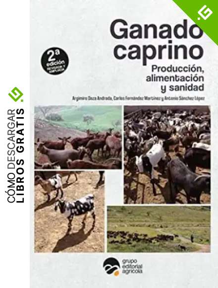 GANADO CAPRINO: PRODUCCI&Oacute;N, ALIMENTACI&Oacute;N Y SANIDAD 2&ordm; EDICION
