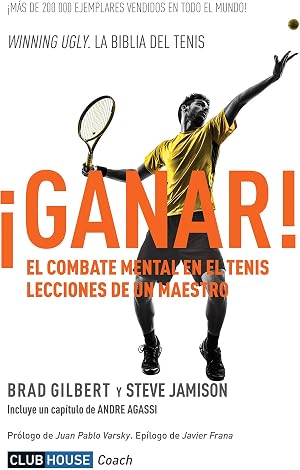 &iexcl;Ganar!: El combate mental en el tenis. Lecciones de un maestro