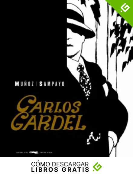 Gardel. La voz del R&iacute;o de la Plata (NOVELA GR&Aacute;FICA)