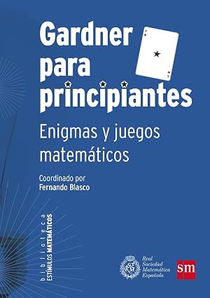 Gardner Para Principiantes: Enigmas y juegos matem&aacute;ticos: 4 (Est&iacute;mulos Matem&aacute;ticos)
