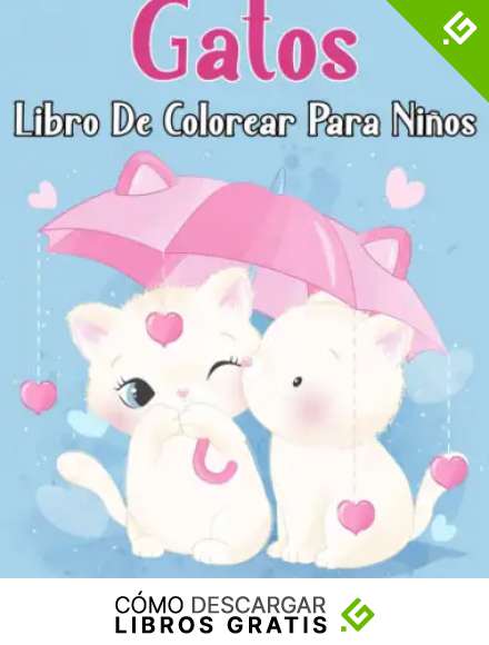 Gatos Libro De Colorear Para Ni&ntilde;os De 4 a 8 A&ntilde;os: P&aacute;ginas para colorear divertidas, simples, adorables y lindas de hermosos gatos y gatitos, el libro ... y ni&ntilde;os peque&ntilde;os que amaban a los gatos