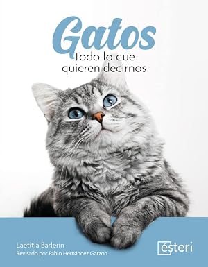 Gatos. Todo lo que quieren decirnos