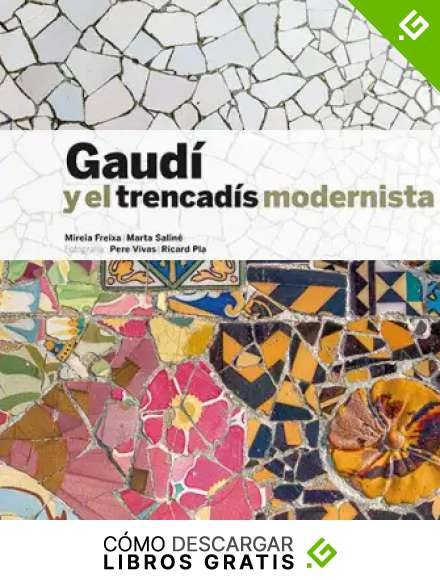 Gaud&iacute; y el trencad&iacute;s modernista (espa&ntilde;ol) (S&egrave;rie 2)