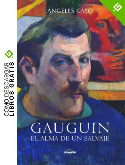 Gauguin. El alma de un salvaje (Ensayos ilustrados)