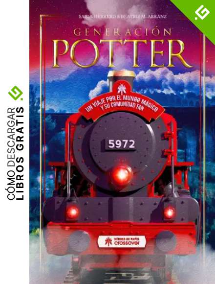 Generaci&oacute;n Potter: UN VIAJE POR EL MUNDO M&Aacute;GICO Y SU COMUNIDAD FAN