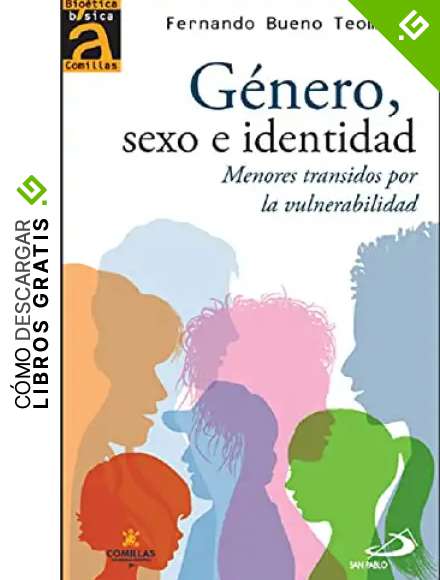 G&eacute;nero, sexo e identidad. Menores transidos por la vulnerabilidad.: 9 (Bio&eacute;tica B&aacute;sica Comillas)