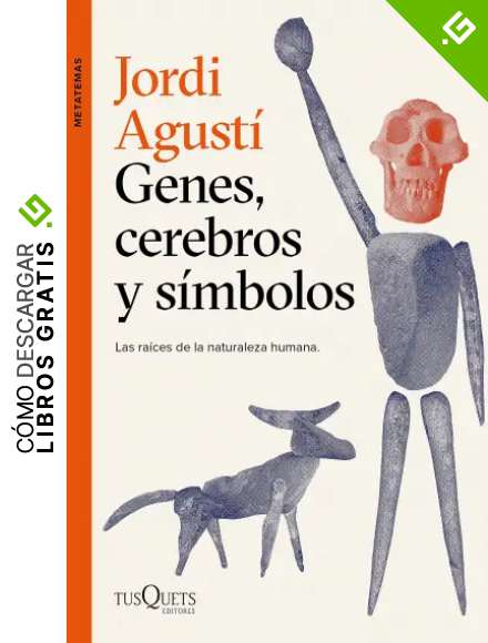 Genes, cerebros y s&iacute;mbolos: Las ra&iacute;ces de la naturaleza humana (Metatemas)