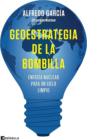 Geoestrategia de la bombilla: Energ&iacute;a nuclear para un cielo limpio (PENINSULA)