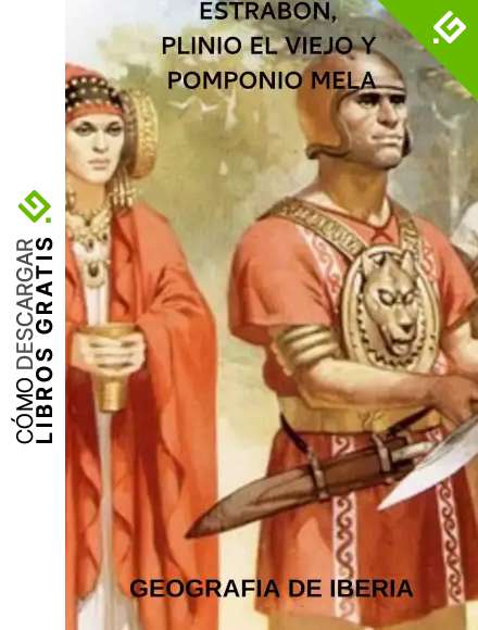 Geograf&iacute;a de Iberia (Hispania): Estrabon, Plinio el Viejo y Pomponio Mela