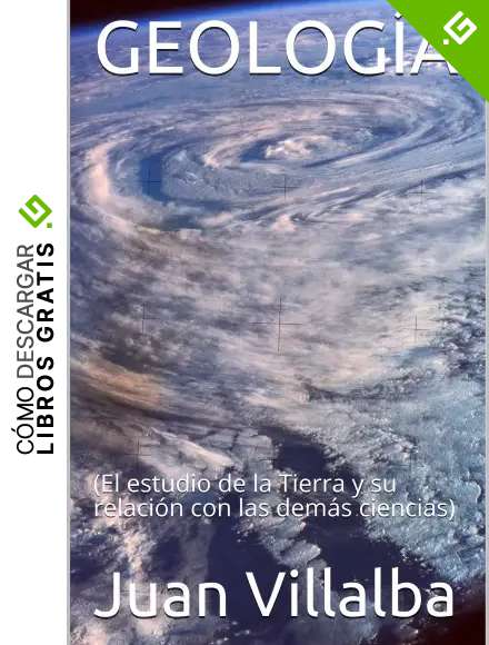 GEOLOG&Iacute;A: (El estudio de la Tierra y su relaci&oacute;n con las dem&aacute;s ciencias)