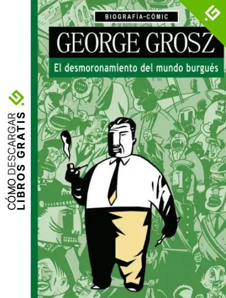 George Grosz el desmoronamiento del mundo burgu&eacute;s (MUDDY MOTS - FLIP BOOKS)