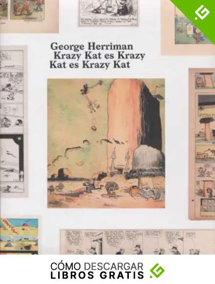 George Herriman. Krazy Kat es Krazy Kat es Krazy Kat